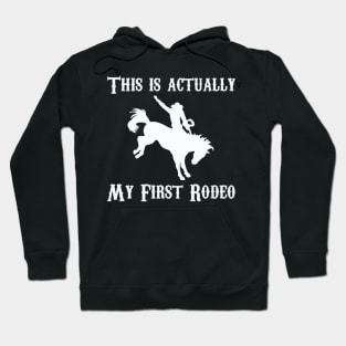 Actually My First Rodeo Hoodie